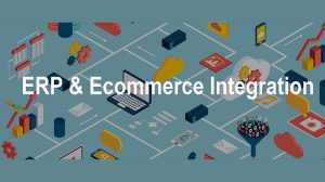 7 Benefits of Integrating Ecommerce with ERP