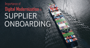 How Is Digital Modernization Important In Supplier On-Boarding?
