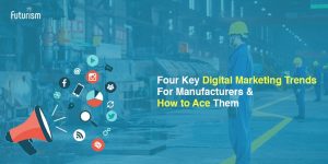 Digital Marketing Trends for Manufacturers blog banner