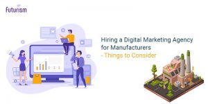 Hiring a Digital Marketing Agency for Manufacturers-02