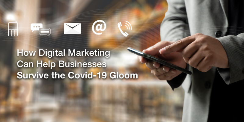 How Digital Marketing Can Help Businesses Survive the Covid-19 Gloom