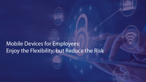 Secure Mobile Devices for Employees