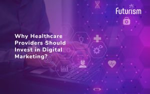Digital Marketing for Healthcare-Futurism technologies-01