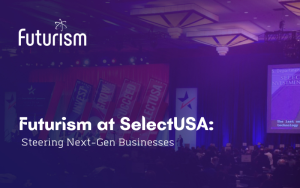 Futurism at SelectUSA 2022: Steering the Next Wave of Businesses