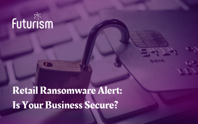 Retail Ransomware: How to Protect Your Business This Holiday Season?