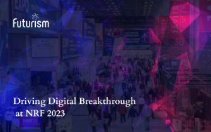 Futurism at Driving Digital Breakthrough at NRF 2023