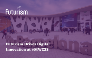 Futurism unlocks the future of a connected world at MWC Barcelona 2023