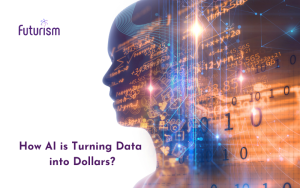 How AI is Turning Data into Dollars?