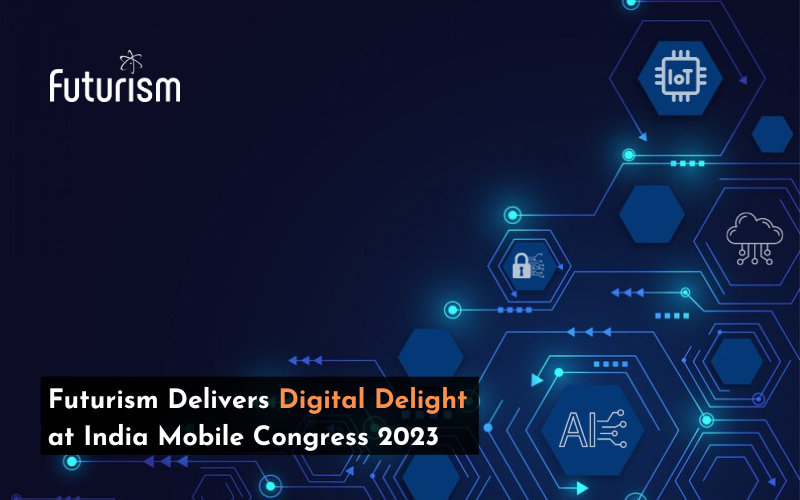 Futurism Delivers Digital Delight at India Mobile Congress 2023