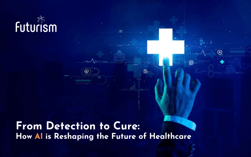 From Detection to Cure: How AI is Reshaping the Future of Healthcare
