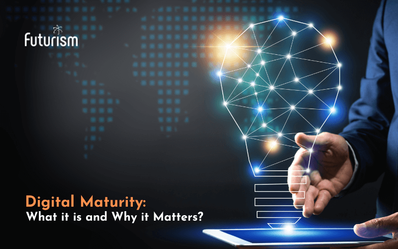 Digital Maturity: What It Is and Why It Matters?