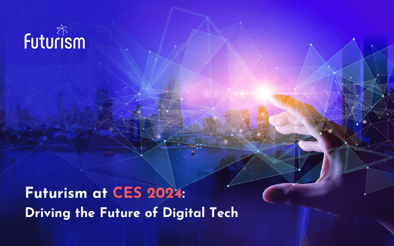 Futurism at CES 2024: Pioneering the Future of Digital Transformation