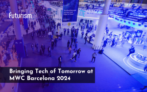 Futurism Bringing Tech of Tomorrow at MWC Barcelona 2024