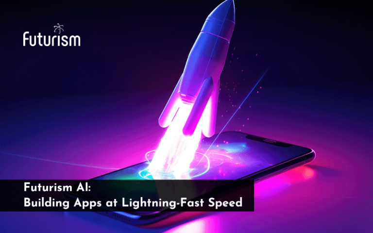 Futurism AI: Turning Ideas into Apps at Lightning-Fast Speed