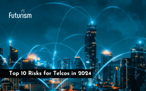 Top 10 Risks for Telcos in 2024 & Beyond