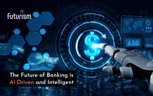 The Future of Banking is AI-Driven and Intelligent