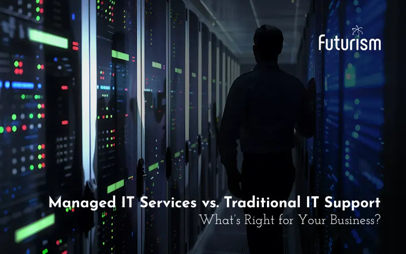 IMS Infrastructure Managed Services vs. Traditional IT Support: What’s Right for Your Business?