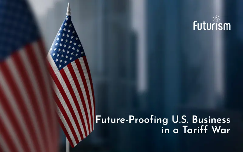 Tariff War: How Futurism Technologies is Shaping the Future of U.S. Business