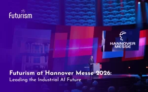 Futurism Technologies at Hannover Messe 2026: Leading the Industrial AI Future