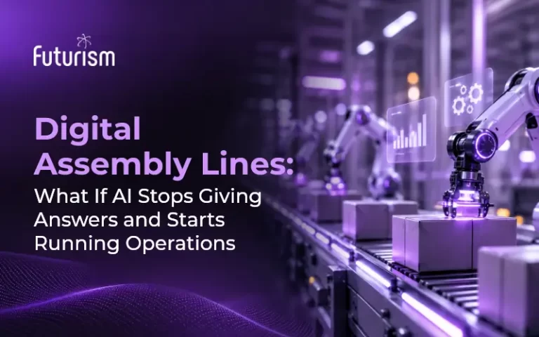 Digital Assembly Lines: What If AI Stops Giving Answers and Starts Running Operations
